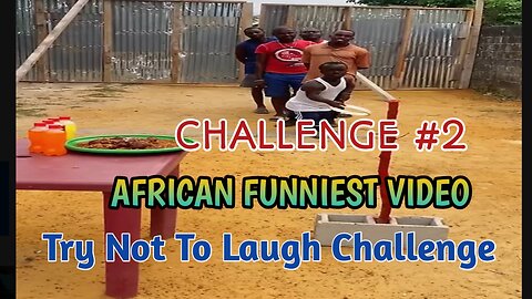 CHALLENGE #2 | AFRICAN FUNNIEST VIDEO