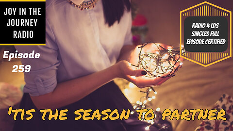‘Tis the season to partner - Joy in the Journey Radio Episode 259 - 14 Dec 22