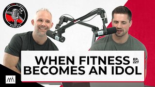 When Fitness Becomes An Idol (EP. 227)