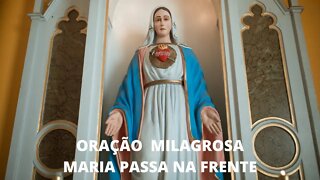 ORAÇÃO MILAGROSA MARIA PASSA NA FRENTE