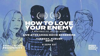 How to Love Your Enemy: Film Screening with Americans for Prosperity Foundation and Free the People