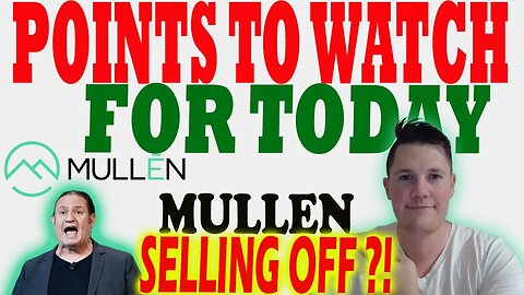 Points to Watch w Mullen TODAY │ Why is Mullen Selling Off ?! ⚠️ Mullen Investors MUST WATCH