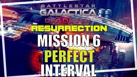 Battlestar Galactica Deadlock Resurrection Campaign Mission 6 Perfect Interval