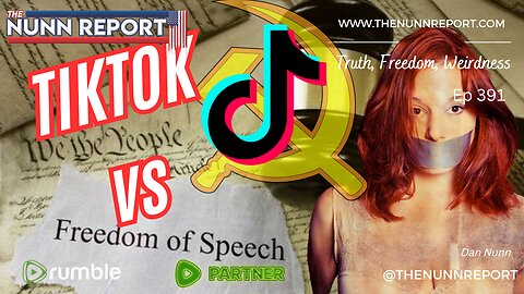 Ep 391 TikTok, Government Control, & Free Speech | The Nunn Report w/ Dan Nunn