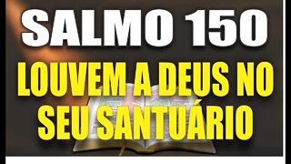 Livro dos Salmos da Bíblia: Salmo 150