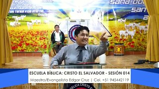 Escuela Bíblica: Cristo el Salvador - Sesión 014 - EDGAR CRUZ MINISTRIES