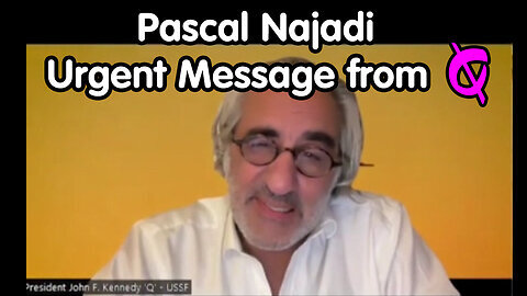 Pascal Najadi Urgent Message From Q - 6-7-24..