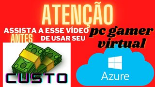 EP 4- ATENÇÃO! Acompanhe os custos do seu pc gamer virtual(máquina virtual) da Azure (tutorial)