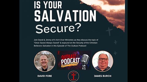 Episode 23 - Is Your Salvation Secure?