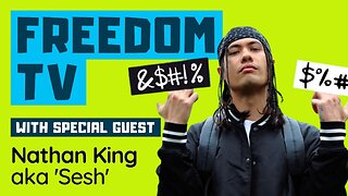 Freedom TV With Special Guest Nathan King Aka Sesh