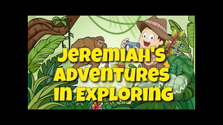 Jeremiah's Adventures in Exploring