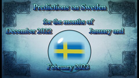 Prediction on Sweden for the months of December 2022, January and February 2023 - Crystal Ball Tarot