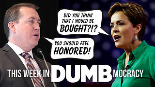 This Week in DUMBmocracy: Did Arizona GOP Chair Try To BRIBE Kari Lake?!? Listen For Yourself!