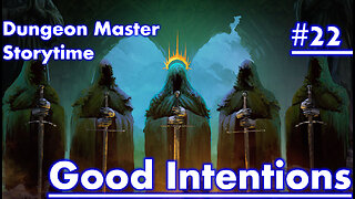 Dungeon Master Storytime - Session 22 - Good Intentions GUEST STAR: GRAPHIX COMIXXX