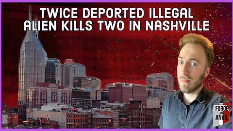 Twice Deported Illegal Alien Kills Two In Nashville