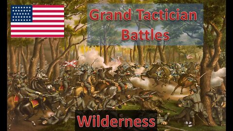 Battle of the Wilderness [Union] l Grand Tactician: The Civil War - Historical Battles