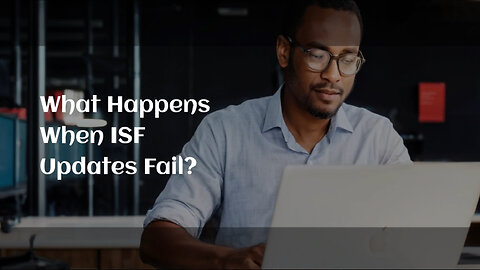ISF Updates: The Consequences of Failing to Update Vessel Name
