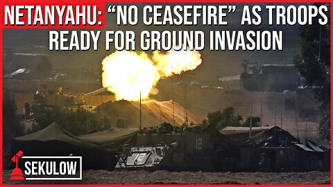 Netanyahu: “No Ceasefire” As Troops Ready For Ground Invasion