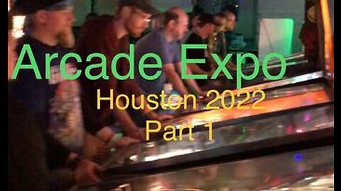 Arcade Expo - 2022 - Houston - 1 of 3