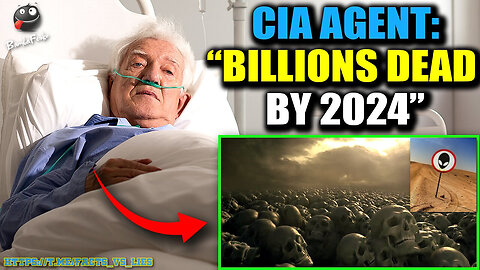 CIA Agent Confesses on Deathbed: 'Billions Will Die in 2024'