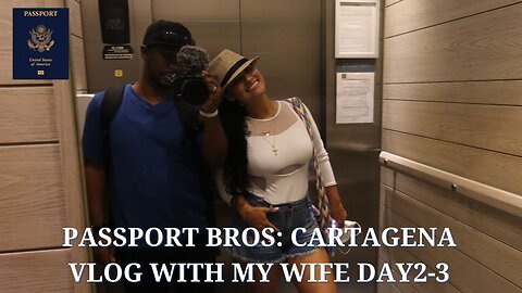 Passport Bros: Cartagena vlog with my wife Day2-3