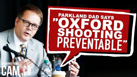 Parkland Dad Says Oxford High School Shooting Preventable