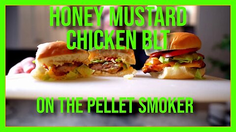 Smoker Honey Mustard Chicken BLT - BBQ Recipe and Tutorial!