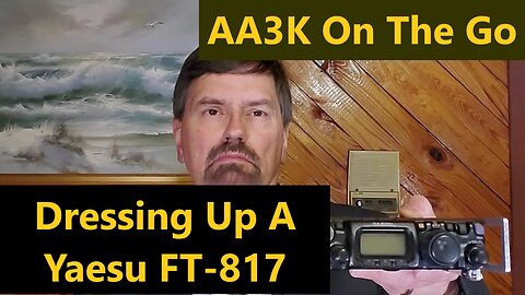 Dressing Up A Yaesu FT-817 to Make It An Even Better Radio