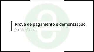 Airdrop - Aplicativo - Quack - Prova de pagamento e demonstrando o produto