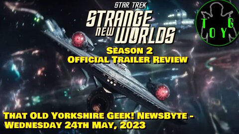 Star Trek: Strange New Worlds Season 2 Trailer Review - TOYG! News Byte - 24th May, 2023