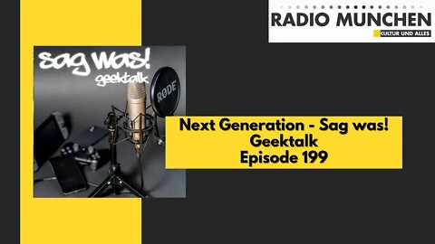 Next Generation - Sag was! Geektalk | Episode 199 | VÖ: 08.08.2020