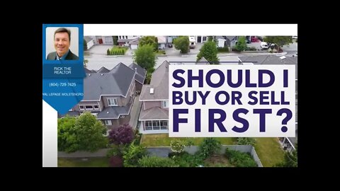 Should I Buy Or Sell My Home First ? | Rick the REALTOR®