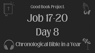 Chronological Bible in a Year 2023 - January 8, Day 8 - Job 17-20