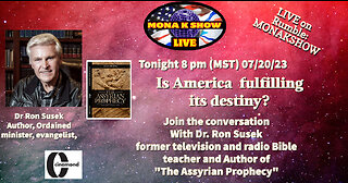 Mona K Show 07-20-23 with our returning guest Dr. Ron Susek talking about the prophetic significance (Isaiah 19: 23-25) of the "Assyrian Prophecy" a book written by Dr. Ron Susek an ordained Minister, Evangelist