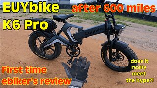 600 MILE LONG TERM EBIKE REVIEW: K6 PRO BY EUYBIKE (FIRST TIME RIDER EXPERIENCE!)