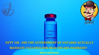 DTTV 146 – Did the Government of Ontario Actually Mandate Vaccines for Healthcare Workers?