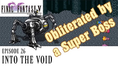 Final Fantasy V Ep. 26 - Into the Void