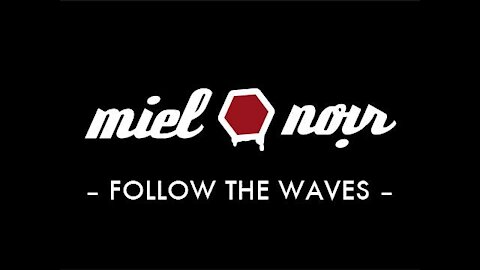 Miel Noir : Follow The Waves