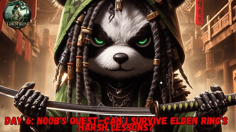 Day 6: Noob's Quest—Can I Survive Elden Ring's Harsh Lessons?