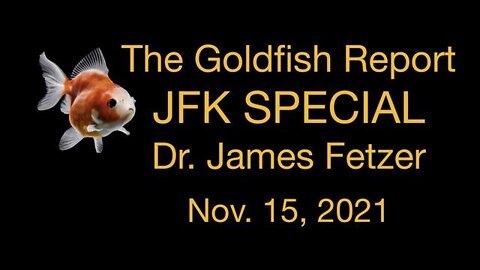 The Goldfish Report: JFK SPECIAL (15 November 2021).