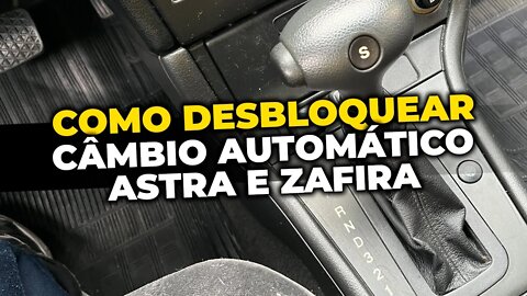 Chevrolet Astra e Zafira - COMO DESBLOQUEAR CÂMBIO AUTOMÁTICO