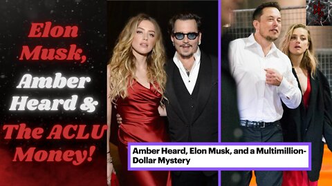 Elon Musk Catching a Spurious #MeToo Case Perfectly Distracts From the ACLU & Amber Heard Questions