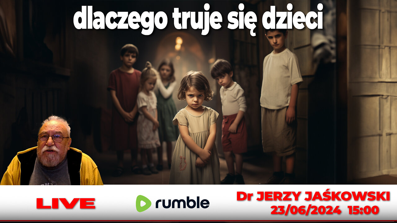 23/06/24 | LIVE 15:00 CEST Dr JERZY JAŚKOWSKI - dlaczego truje się dzieci