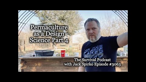 Permaculture as a Design Science Part Four - Epi-3063 The Survival Podcast
