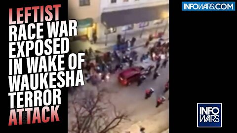 Leftist Race War Targeting White People Exposed in the Wake of Waukesha Terror Attack