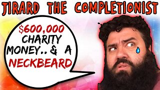 Jirard The Completionist Uses $600,000 Charity Money To Grow Neckbeard - 5lotham