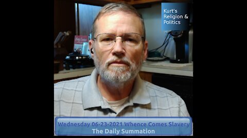20210623 Whence Comes Slavery - The Daily Summation