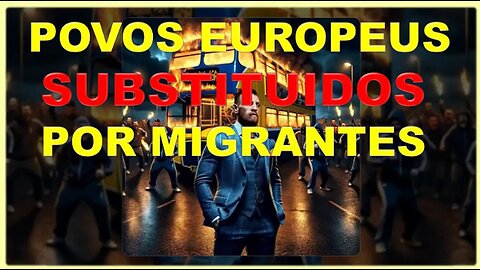 POVOS EUROPEUS SUBSTITUIDOS POR MIGRANTES