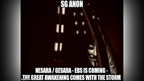 SG Anon Nesara- Gesara - EBS Is Coming - The Great Awakening Comes With The Storm