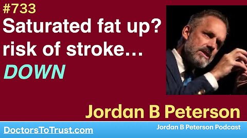 JORDAN B PETERSON 2 | Saturated fat up? risk of stroke…DOWN